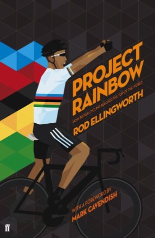 Project Rainbow: How British Cycling Reached the Top of the World (Hardcover)