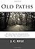 Old Paths: Being Plain Statements On Some Of The Weightier Matters Of Christianity