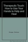 The Therapeutic Touch: How to Use Your Hands to Help or to Heal (Spectrum Book; S-573) The Therapeutic Touch: How to Use Your Hands to Help or to Heal (Spectrum Book; S-573)