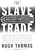 The Slave Trade by Hugh Thomas