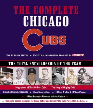 Complete Chicago Cubs: The Total Encyclopedia of the Team (Hardcover)