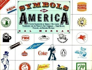 Symbols of America: A Lavish Celebration of America's Best Loved Trademarks and the Products They Symbolize, Their History, Folklore, and Enduring Mystique (Paperback)