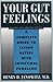 Your Gut Feelings: A Complete Guide to Living Better with Intestinal Problems