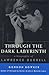 Through the Dark Labyrinth: A Biography of Lawrence Durrell
