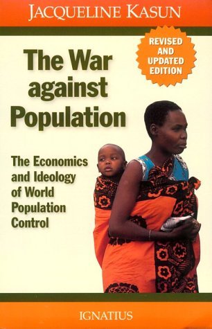The War Against Population: The Economics and Ideology of World Population Control (Paperback)