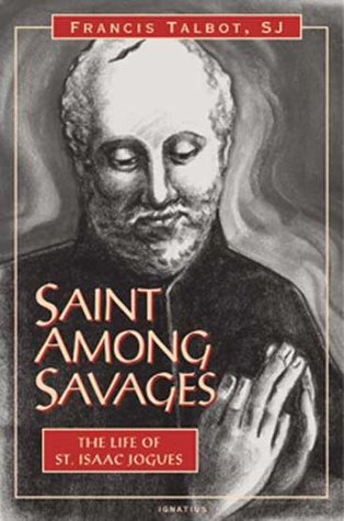 Saint Among Savages: The Life of Saint Isaac Jogues (Paperback)
