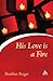 His Love Is a Fire by Roger of Taizé His Love Is a Fire by Roger of Taizé