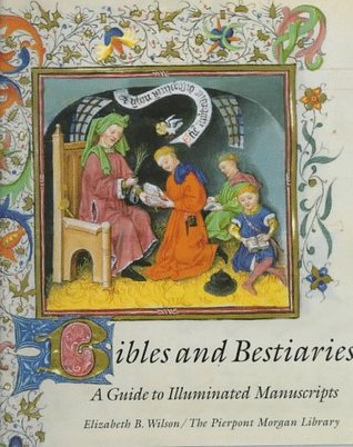 Bibles and Bestiaries: A Guide to Illuminated Manuscripts (Hardcover)