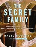 The Secret Family: Twenty-Four Hours Inside the Mysterious World of Our Minds and Bodies