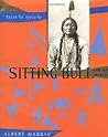 Tatan’ka Iyota’ke: Sitting Bull and His World
