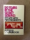 20 Years in the Secret Service; My Life With Five Presidents by Rufus W. Youngblood