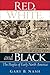 Red, White, And Black by Gary B. Nash Red, White, And Black by Gary B. Nash