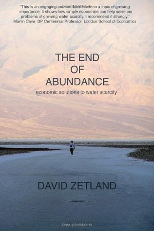 The End of Abundance: Economic Solutions to Water Scarcity (Paperback)