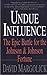 Undue Influence: The Epic B...