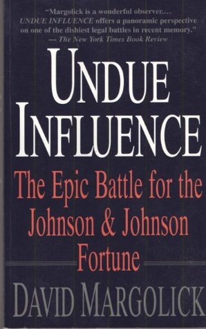 Undue Influence: The Epic Battle for the Johnson & Johnson Fortune (Paperback)