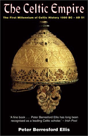 The Celtic Empire: The First Millennium of Celtic History, 1000BC - AD51