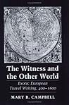 The Witness and the Other World: Exotic European Travel Writing, 400–1600