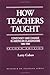 How Teachers Taught: Consta...