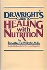 Dr. Wright's Guide to Healing With Nutrition Dr. Wright's Guide to Healing With Nutrition