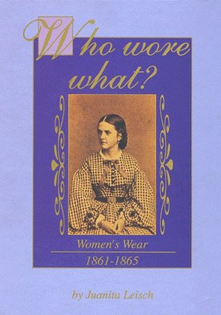 Who Wore What?: Women's Wear 1861-1865 (Hardcover)