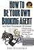 How to Be Your Own Booking Agent and Save Thousands of Dollar... by Jeri Goldstein