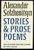 STORIES AND PROSE POEMS by Aleksandr Solzhenitsyn