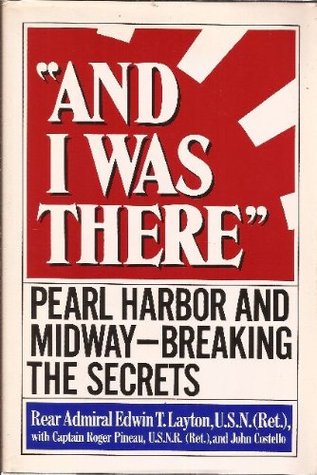 And I Was There: Pearl Harbor and Midway Breaking the Secrets (Hardcover)