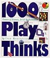 1,000 Play Thinks: Puzzles, Paradoxes, Illusions & Games