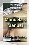 Manuela's manual: An illustrated instruction manual explaining in details how to make a realistic, life size and very sensuous plaster sculpture of a ... and sexy art project for playful couples.