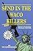 Send in the Waco Killers: E...