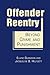 Offender Reentry: Beyond Crime and Punishment