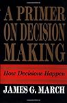 Primer on Decision Making: How Decisions Happen