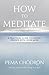 How to Meditate: A Practical Guide to Making Friends with Your Mind