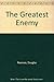 The Greatest Enemy
