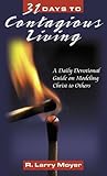 31 Days to Contagious Living: A Daily Devotional Guide on Modeling Christ to Others
