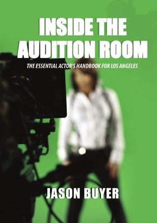 Inside The Audition Room: The Essential Actor's Handbook for Los Angeles (Paperback)