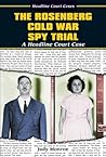 The Rosenberg Cold War Spy Trial: A Headline Court Case (Headline Court Cases)