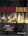 Explosive Running: Using the Science of Kinesiology to Improve Your Performance