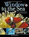 Window To The Sea: Behind The Scenes At America's Great Public Aquariums Window To The Sea: Behind The Scenes At America's Great Public Aquariums