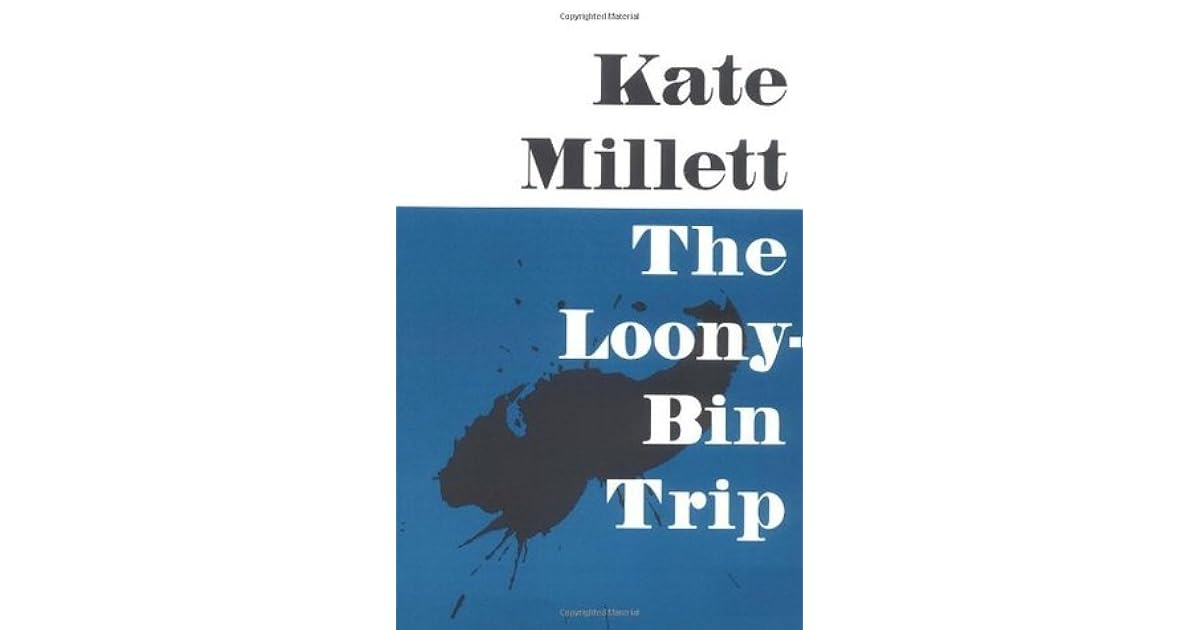 The LoonyBin Trip by Kate Millett