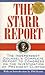 The STARR REPORT: THE INDEPENDENT COUNSEL'S COMPLETE REPORT TO CONGRESS ON THE INVESTIGATION OF PRESIDENT CLINTON