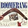 Boomerang: How to Throw, Catch and Make It Boomerang: How to Throw, Catch and Make It