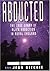 Abducted: The True Tale of ...