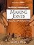 Mastering Woodworking: Making Joints : Techniques, Tips, and Problem-Solving Tricks