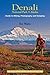 Denali National Park, Alaska: Guide to Hiking, Photography and Camping