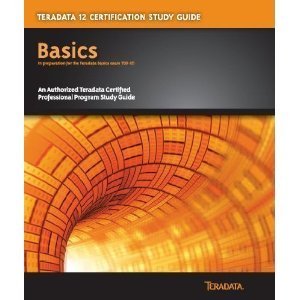 Teradata 12 Certification Study Guide : Basics