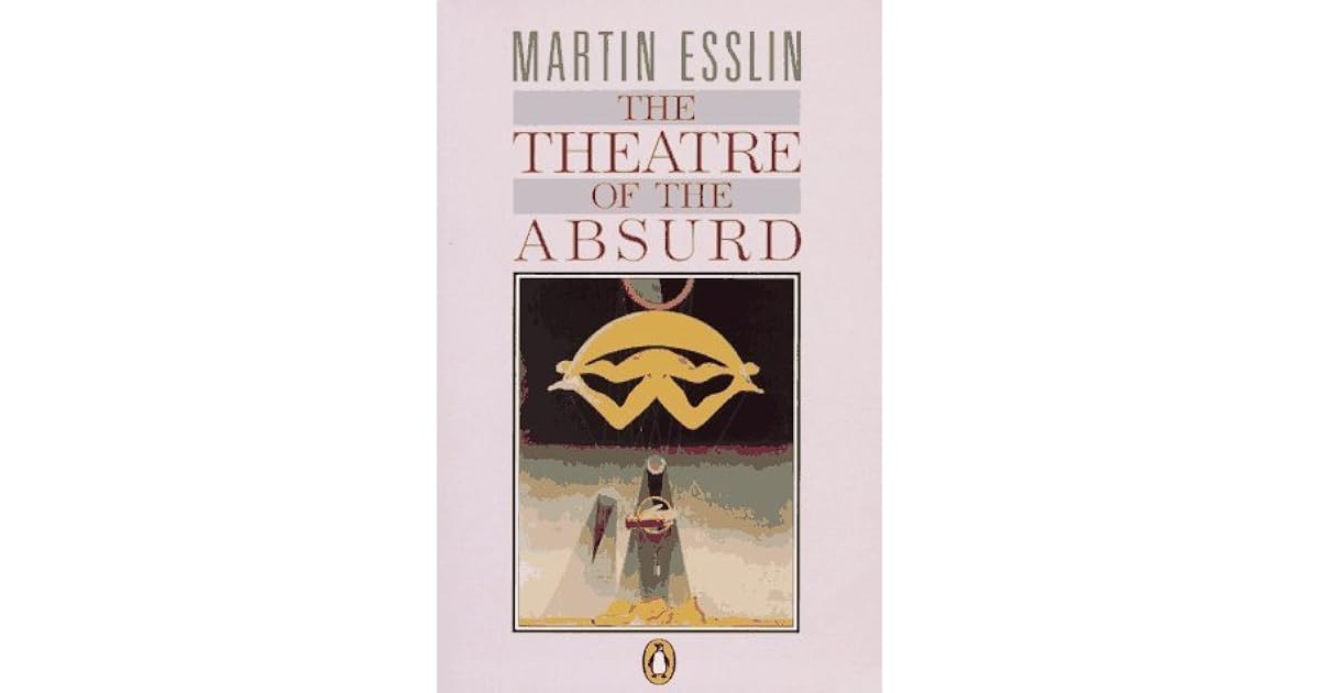 The Theatre Of The Absurd By Martin Esslin