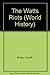 The Watts Riots (World History)