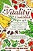 The Vitality Cookbook: Eating for Great Taste and Good Health-Easy Recipes Abundant With Fruits and Vegetables