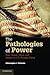 The Pathologies of Power: Fear, Honor, Glory, and Hubris in U.S. Foreign Policy